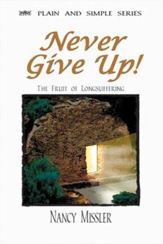 Paperback Never Give Up!: The Fruit of Longsuffering Book