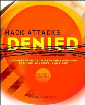 Paperback Hack Attacks Denied: A Complete Guide to Network Lockdown for Unix, Windows, and Linux [With CDROM] Book