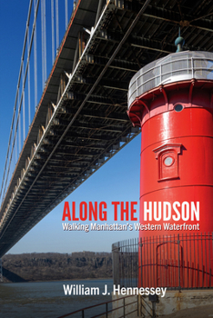 Paperback Along the Hudson: Walking Manhattan's Western Waterfront Book