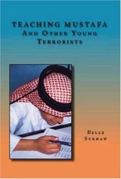 Paperback Teaching Mustafa and Other Young Terrorists: (A True Story) Book