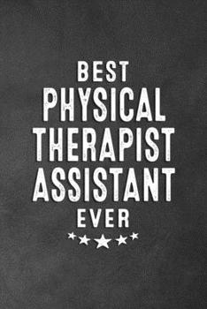 Paperback Best Physical Therapist Assistant Ever: Blank Lined Journal Notebook Appreciation Thank You Gift Book