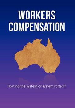 Hardcover Workers Compensation: Rorting the system or system rorted? Book