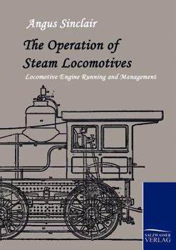 Paperback The Operation of Steam Locomotives Book