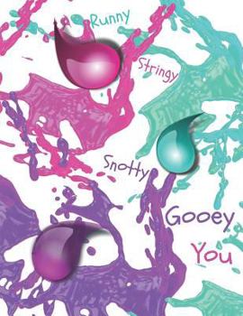 Paperback Runny Stringy Snotty Gooey You: Material and Ingredients Builder Sketchbook Book