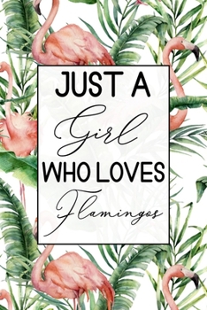 Just a Girl Who Loves Flamingos: Pink Flamingo Blank Lined Journal | Gift for Girls & Women Who Love Flamingos | Notebook for Journaling, Brainstorming & Ideas