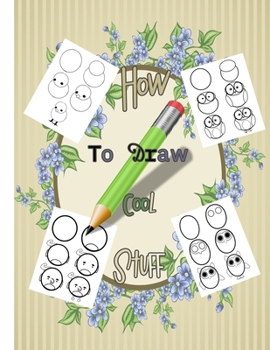 Paperback How to draw cool stuff: A Step By Step guide to learn how to draw and color cool things for toddlers and kids ages 4-8, sweet gift for childre Book