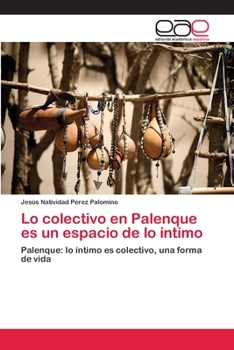 Paperback Lo colectivo en Palenque es un espacio de lo íntimo [Spanish] Book