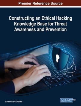 Paperback Constructing an Ethical Hacking Knowledge Base for Threat Awareness and Prevention Book