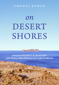 Hardcover On Desert Shores: Archaeology and History of the Western Midriff Islands in the Gulf of California Book