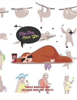 Paperback Take Time, Relax Often: "SIMPLE MANDALA ONE" Coloring Book for Adults, Large Print, Ability to Relax, Brain Experiences Relief, Lower Stress L Book