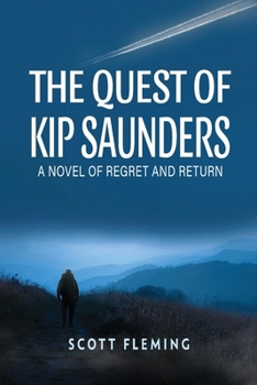 Paperback The Quest of Kip Saunders: A Novel of Regret and Return Book