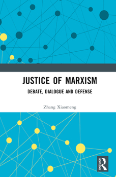 Hardcover Justice of Marxism: Debate, Dialogue and Defense Book