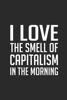 Paperback I Love The Smell Of Capitalism In The Morning: Blank Lined Notebook (6" x 9" - 120 pages) Economics Themed Notebook for Daily Journal, Diary, and Gift Book