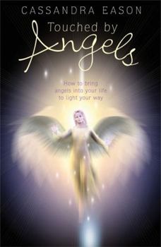 Paperback Touched by Angels: How to Bring Angels Into Your Life to Light Your Way Book
