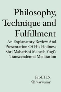 Paperback Philosophy, Technique and Fulfillment: An Explanatory Review and Presentation of His Holiness Shri Maharishi Mahesh Yogi's Transcendental Meditation Book