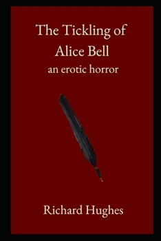 Paperback The Tickling of Alice Bell: an erotic horror Book