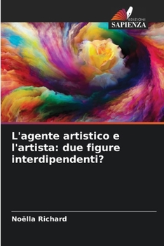 Paperback L'agente artistico e l'artista: due figure interdipendenti? [Italian] Book