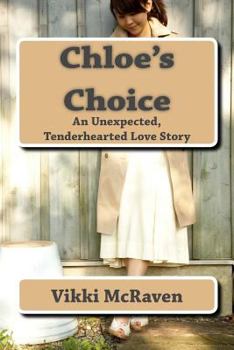 Paperback Chloe's Choice: An Unexpected, Tenderhearted Love Story Book