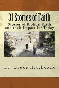 Paperback 31 Stories of Faith: Stories of Biblical Faith and their Impact for Today Book