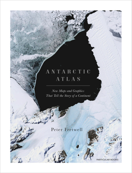 Hardcover Antarctic Atlas: New Maps and Graphics That Tell the Story of a Continent Book