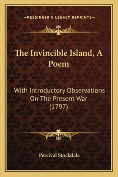 Paperback The Invincible Island, A Poem: With Introductory Observations On The Present War (1797) Book