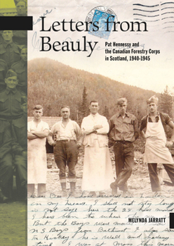 Paperback Letters from Beauly: Pat Hennessy and the Canadian Forestry Corps in Scotland, 1940-1945 Book