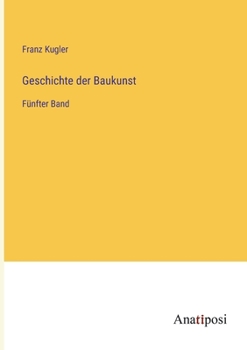 Geschichte der Baukunst: F�nfter Band