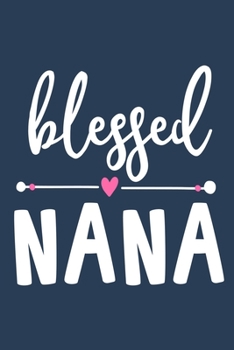 Blessed Nana: Blank Lined Notebook: Grandparent Gift Journal Keepsake 6x9 | 110 Blank  Pages | Plain White Paper | Soft Cover Book