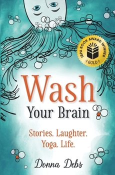 Paperback Wash Your Brain: Stories. Laughter. Yoga. Life. Book