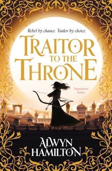 Traitor to the Throne - Book #2 of the Rebel of the Sands