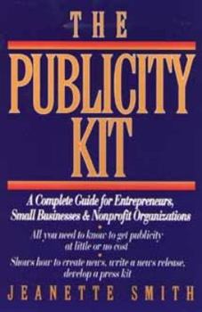 Paperback The Publicity Kit: A Complete Guide for Entrepreneurs, Small Businesses, and Nonprofit Organizations Book