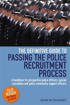 Definitive Guide to Passing the Police Recruitment Process: A Handbook for Prospective Police Officers, Special Constables and Police Community Support Officers