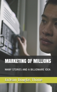 Paperback Marketing of Millions: Many Stories and a Billionaire Idea Book