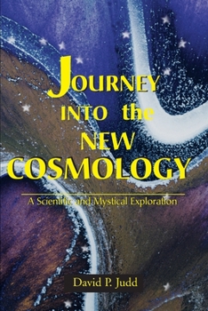 Paperback Journey Into the New Cosmology: A Scientific and Mystical Exploration Book