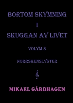 Bortom skymning i skuggan av livet: volym 8 norrskenslyster (Swedish Edition)