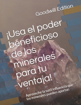 Paperback ?Usa el poder beneficioso de los minerales para tu ventaja!: Aproveche la sutil influencia que los minerales pueden aportar. [Spanish] Book