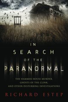 Paperback In Search of the Paranormal: The Hammer House Murder, Ghosts of the Clink, and Other Disturbing Investigations Book