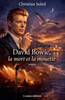 David Bowie, la mort et la mouette (French Edition)