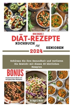 Paperback Mini Engine 2 Diät-Rezepte Kochbuch Für Senioren: Schützen Sie Ihre Gesundheit und verlieren Sie Gewicht mit diesen 20 köstlichen Rezepten [German] Book