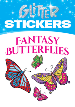Glitter Fantasy Butterflies Stickers [With Sticker(s)]