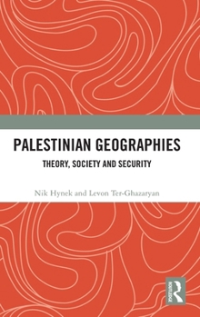 Hardcover Palestinian Geographies: Theory, Society and Security Book