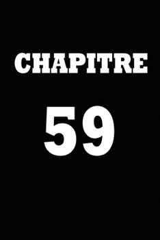 Paperback Chapitre 59: cadeau pour femme/ cadeau pour homme/ cadeau pour ami/ cadeau pour amie/ cadeau anniversaire/cadeau Anniversaire pour [French] Book