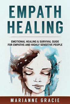 Paperback Empath Healing: Emotional Healing & Survival Guide for Empaths and Highly Sensitive People Book
