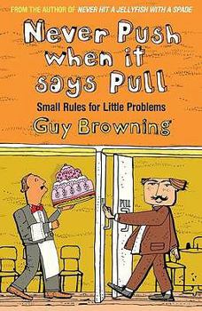 Paperback Never Push When It Says Pull: Small Rules for Little Problems. Guy Browning Book