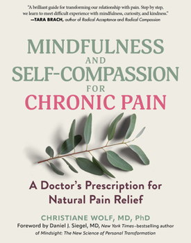 Paperback Mindfulness and Self-Compassion for Chronic Pain: A Doctor's Prescription for Natural Pain Relief Book