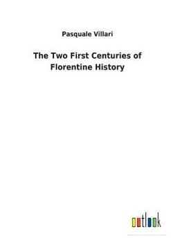 Paperback The Two First Centuries of Florentine History Book