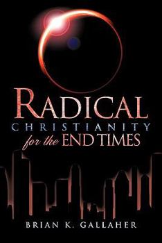 Paperback Radical Christianity for the End Times Book