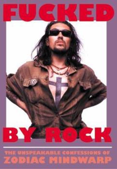 Paperback Fucked by Rock: The Unspeakable Confessions of Zodiac Mindwarp Book
