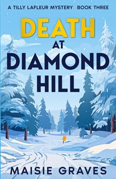 Death at Diamond Hill (A Tilly Lafleur Mystery)