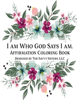 Paperback I Am Who God Says I Am: Affirmation Coloring Book